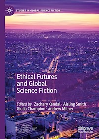Ethical Futures and Global Science Fiction - - E-Book