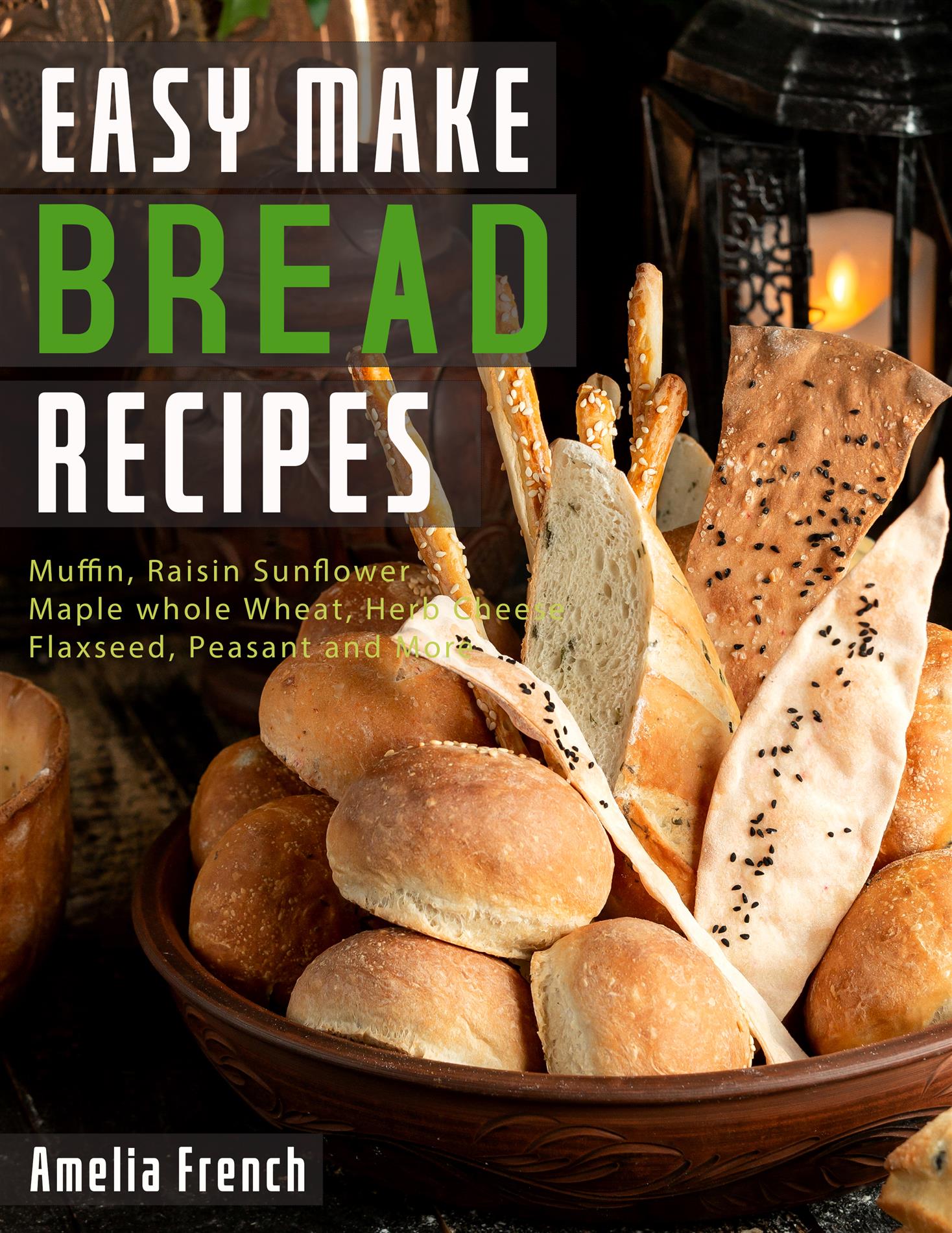 Easy Make Bread Recipes - Amelia French - E-Book