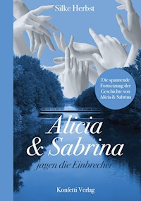 Alicia & Sabrina jagen die Einbrecher - Silke Herbst - E-Book