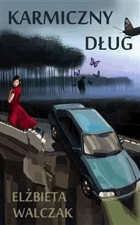 Karmiczny dług - Elżbieta Walczak - E-Book