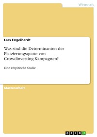 Was sind die Determinanten der Platzierungsquote von Crowdinvesting-Kampagnen? - Lars Engelhardt - E-Book