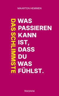 Das Schlimmste was passieren kann ist, dass du was fühlst. - Maarten Hemmen - E-Book