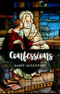 Confessions - Saint Augustine - E-Book