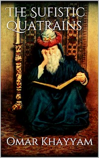 The Sufistic Quatrains - Omar Khayyam - E-Book