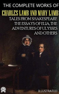 The Complete Works of Charles Lamb and Mary Lamb. Illustrated - Charles Lamb - E-Book