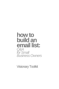 How to Build an Email List: Q&A for Small Business Owners - Visionary Toolkit - E-Book