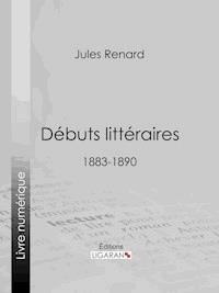 Débuts littéraires - Jules Renard - E-Book