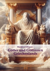 Götter und Göttinnen Griechenlands - Manfred Ehmer - E-Book