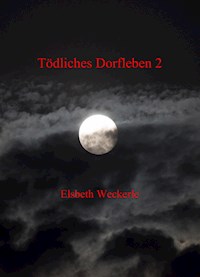 Tödliches Dorfleben 2 - Elsbeth Weckerle - E-Book