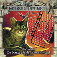 Gruselkabinett, Folge 85: Die Katze und der Kanarienvogel (Teil 2 von 2) - John Willard - Hörbuch