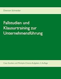 Fallstudien und Klausurtraining zur Unternehmensführung - Dietram Schneider - E-Book