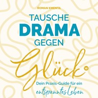 Tausche Drama gegen Glück - Roman Kmenta - Hörbuch