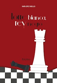 Torre blanca, rey negro - María López Ribelles - E-Book