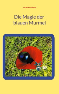 Die Magie der blauen Murmel - Veronika Vollmer - E-Book