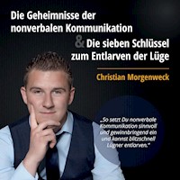 Die Geheimnisse der nonverbalen Kommunikation & Die sieben Schlüssel zum Entlarven der Lüge - Christian Morgenweck - Hörbuch