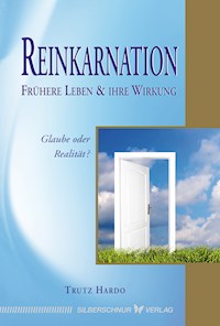 Reinkarnation – Frühere Leben und ihre Wirkung - Trutz Hardo - E-Book