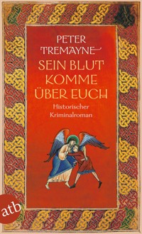 Sein Blut komme über euch - Peter Tremayne - E-Book