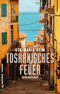 Toskanisches Feuer - Uta-Maria Heim - E-Book