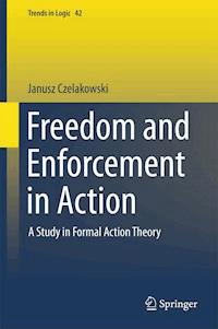 Freedom and Enforcement in Action - Janusz Czelakowski - E-Book