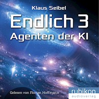Endlich 3 - Agenten der KI - Klaus Seibel - Hörbuch