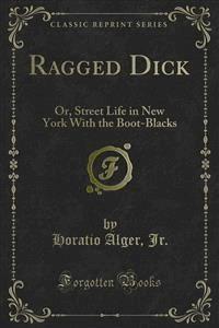 Ragged Dick - Horatio Alger - E-Book