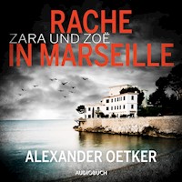 Zara und Zoë: Rache in Marseille (ungekürzt) - Alexander Oetker - Hörbuch