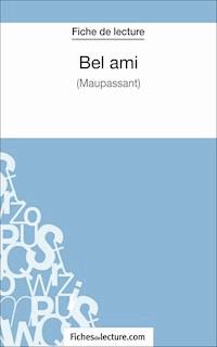Bel ami - Maupassant (Fiche de lecture) - Sophie Lecomte - E-Book