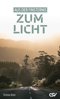 Aus der Finsternis zum Licht - Christian Briem - E-Book