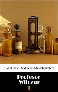 Profesor Wilczur - Tadeusz Dołęga-Mostowicz - E-Book