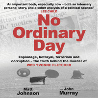 No Ordinary Day - Espionage, betrayal, terrorism and corruption the truth behind the murder of WPC Yvonne Fletcher (Unabridged) - Matt Johnson - Hörbuch