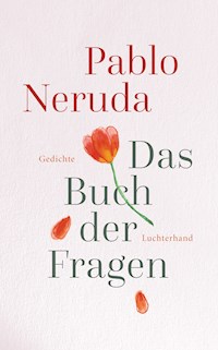 Das Buch der Fragen - Pablo Neruda - E-Book