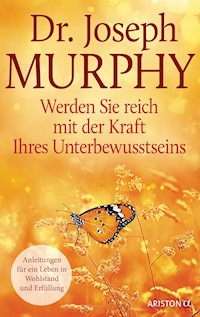 Werden Sie reich mit der Kraft Ihres Unterbewusstseins - Joseph Murphy - E-Book