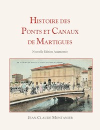 Histoire des Ponts et Canaux de Martigues - Jean-Claude Montanier - E-Book
