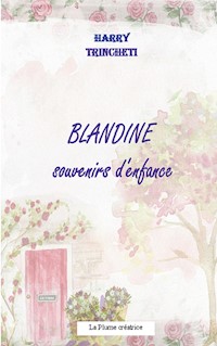 Blandine, souvenirs d'enfance - Harry Trincheti - E-Book