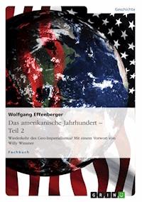 Das amerikanische Jahrhundert – Teil 2 - Wolfgang  Effenberger - E-Book