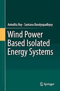 Wind Power Based Isolated Energy Systems - Anindita Roy - E-Book