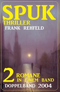 Spuk Thriller Doppelband 2004 - 2 Romane in einem Band - Frank Rehfeld - E-Book