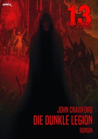 13 SHADOWS, Band 27: DIE DUNKLE LEGION - John Crawford - E-Book