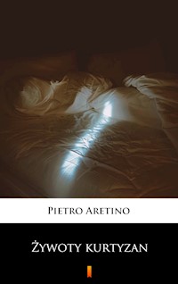 Żywoty kurtyzan - Pietro Aretino - E-Book