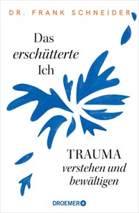 Das erschütterte Ich - Prof. Dr. Dr. Frank Schneider - E-Book
