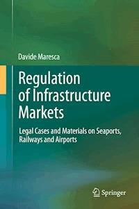 Regulation of Infrastructure Markets - Davide Maresca - E-Book