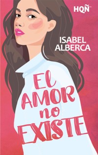El amor no existe - Isabel Alberca - E-Book