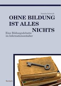 Ohne Bildung ist alles nichts - Natalia Schmidt - E-Book