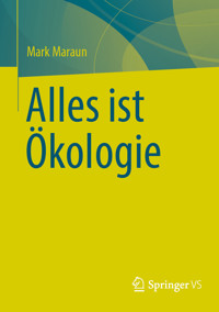 Alles ist Ökologie - Mark Maraun - E-Book