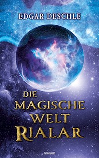 Die magische Welt Rialar - Edgar Deschle - E-Book