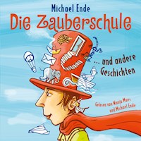 Die Zauberschule und andere Geschichten - Michael Ende - Hörbuch