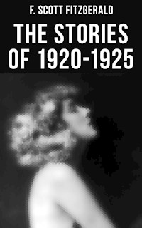 FITZGERALD: The Stories of 1920-1925 - F.Scott Fitzgerald - E-Book
