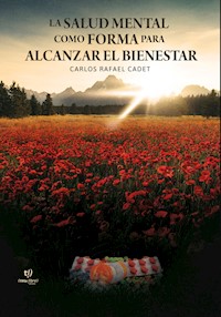 La salud mental como forma para alcanzar el bienestar - Carlos Rafael Cadet - E-Book