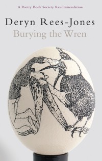 Burying the Wren - Deryn Rees-Jones - E-Book
