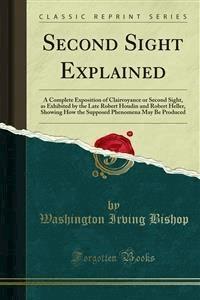 Second Sight Explained - Washington Irving Bishop - E-Book